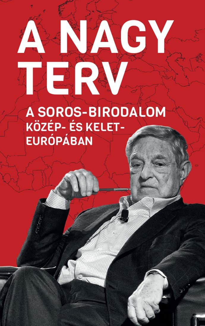 A Nagy Terv – A Soros-birodalom Közép- és Kelet-Európában